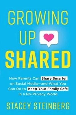 Growing Up Shared by Stacey Steinberg (2020) Ex-Lib Paperback