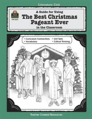 A Guide for Using the Best Christmas Pageant Ever in the Classroom by Swinwood