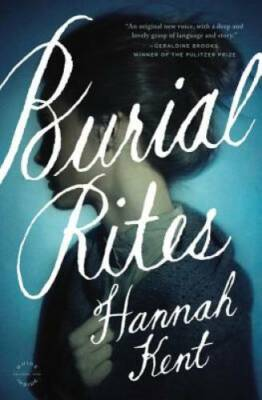 #ad Burial Rites: A Novel Hardcover By Kent Hannah GOOD $3.95