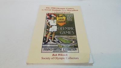 			The 1908 Olympic Games, the Great Stadium and the Marathon: A Pic		