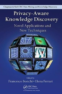 Privacy-Aware Knowledge Discovery: Novel Applications And New Techniques