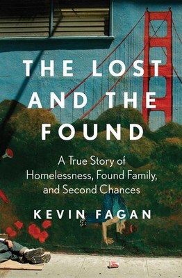 The Lost and the Found: A True Story of Homelessness, Found Family, and Second C