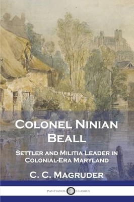 Colonel Ninian Beall : Settler and Militia Leader in Co -  NEW C. C. Magruder 19