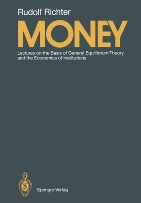 Richter - Money   Lectures on the Basis of General Equilibrium Theory  - X555z