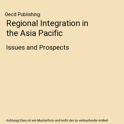 Regional Integration in the Asia Pacific: Issues and Prospects, Oecd Publishing