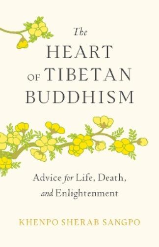 Khenpo Sherab Sangpo The Heart of Tibetan Buddhism (Tascabile)