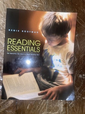 Reading Essentials : The Specifics You Need to Teach Reading Well by Regie...