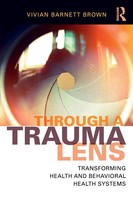 Through A Trauma Lens Transforming Health And Behavioral Health Systems Brown