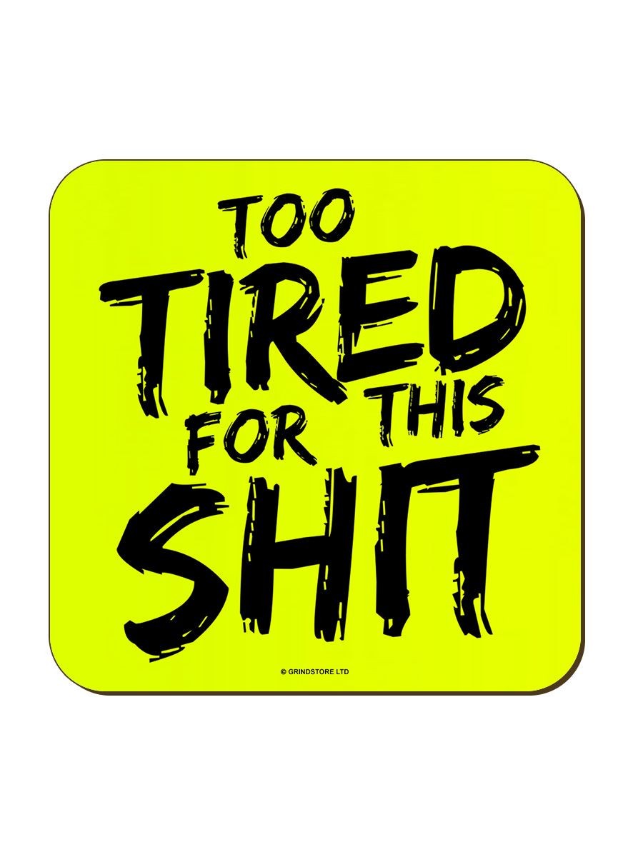 Too Tired For This Sh*t Yellow Neon Coaster