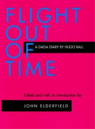 Hugo Ball Flight Out of Time (Tascabile) Documents of Twentieth-Century Art