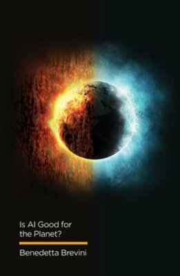 Is AI Good for the Planet? by Benedetta Brevini: New