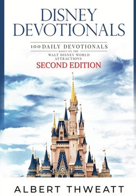 Disney Devotionals: 100 Daily Devotionals Based on the Walt Disney World Attract
