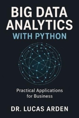 Lucas Arden Big Data Analytics with Python (Taschenbuch)