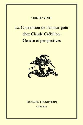 La Convention de l`amour–goût chez Claude Crébilllon. Genèse et perspectives