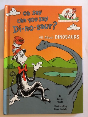 Oh, Say Can You Say DI-No-Saur Cat in the Hat's Learning Library by Bonnie Worth