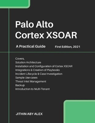 Palo Alto Cortex XSOAR: A Practical Guide by Jithin Alex (English) Paperback Boo
