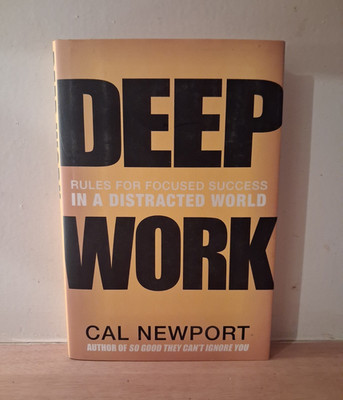 Deep Work Cal Newport HC w/ Dust Jacket 1st Ed 2016 Grand Central Pub