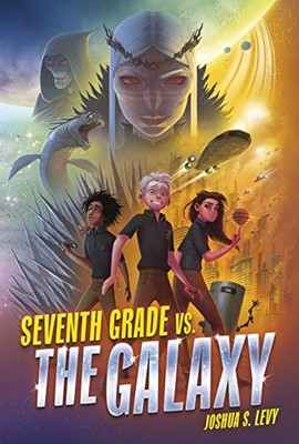 SEVENTH GRADE VS. THE GALAXY By Joshua S. Levy - Hardcover *Excellent Condition*
