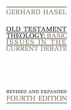 Old Testament Theology: Basic Issues in the Current Debate - Hasel, Gerhard