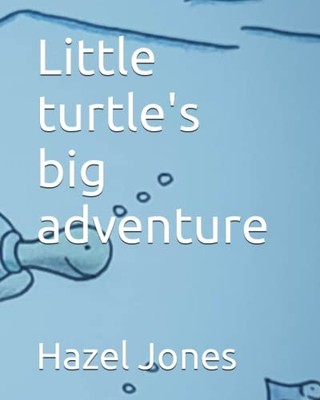 Little Turtle's Big Adventure -  NEW Hazel Jones 2023