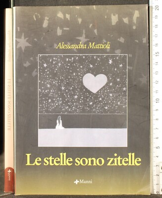 DIE STERNE SIND ZITELLE. ALESSANDRA MATTIOLI. MANNI.