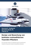 Design Und Bewertung Von Bukkalen MukoadhäSiven Tizanidin-Pflastern Taschenbuch
