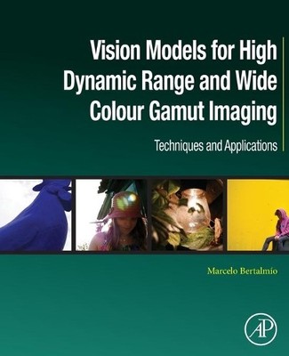 Vision Models for High Dynamic Range and Wide Colour Gamut Im... - 9780128138946