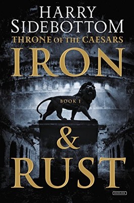 Iron and Rust: Throne of the Caesars: Book 1 (Throne of Caesars)