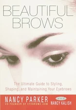 Beautiful Brows: The Ultimate Guide to Styling, Shaping, and Maintaining You...
