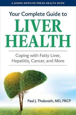 Your Complete Guide to Liver Health: Coping with Fatty Liver, Hepatitis, Can...