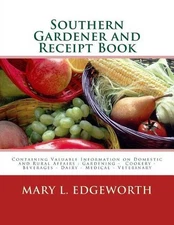 Southern Gardener and Receipt Book: Containing Valuable Information on Domestic