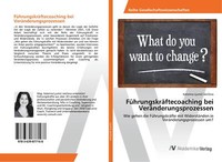 FüHrungskräFtecoaching Bei VeräNderungsprozessen | Buch | 9783639877168
