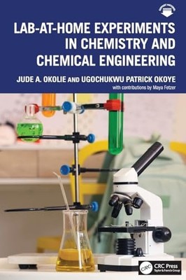 Lab-At-Home Experiments in Chemistry and Chemical Engineering by Jude A. Okolie
