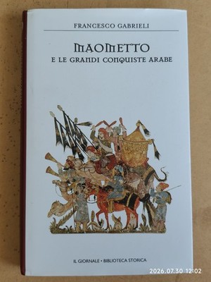F. Gabrieli MOHAMMED UND DIE GROSSEN ARABISCHEN EROBERUNGEN Historische Bibliothek Il Giornale