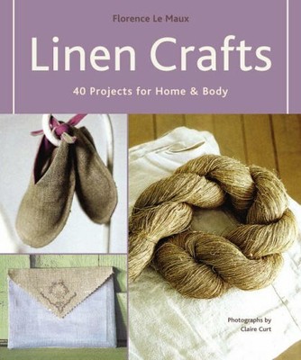 Linen Crafts: 40 Projects for Home: 40 Projects  by Maux, Florence Le 1584794968