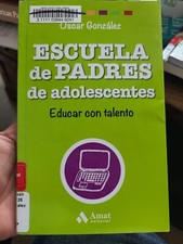 ESCUELA DE PADRES DE ADOLESCENTES: EDUCAR CON TALENTO By Oscar Gonzalez Vazquez