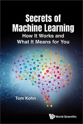 Secrets of Machine Learning: How It Works and What It Means for You (Hardback or