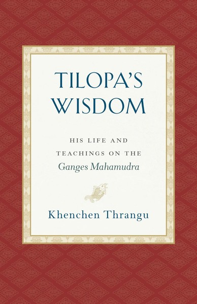 Tilopa's Wisdom | His Life And Teachings On The Ganges Mahamudra | Thrangu-image