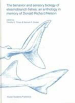 The Behavior and Sensory Biology of Elasmobranch Fishes: An Anthology in...