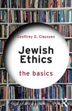 Jewish Ethics: The Basics (Basics The) by Geoffrey D. Claussen [Paperback]