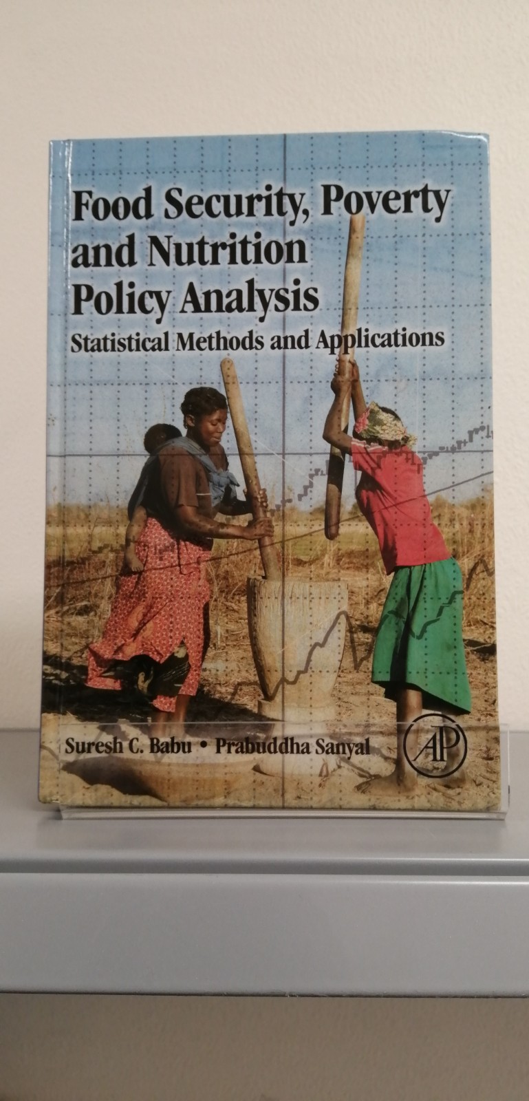 Food Security, Poverty & Nutrition Policy Analysis (1st Ed, Hardback, 2009) [SA]