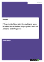 Anonym | PflegebedüRftigkeit In Deutschland Unter Besonderer BerüCksichtigung...