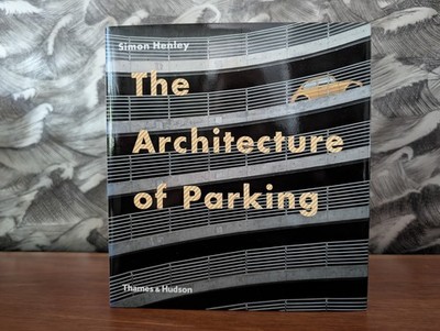 The Architecture of Parking - Simon Henley - T&H Hardcover - Fast Post