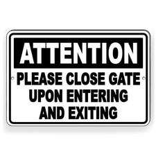 Please Close Gate Upon Entering And Exiting Metal Sign warning SNW20