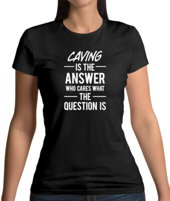 Caving Is The Answer - Womens T-Shirt - Spelunking - Caver - Potholing - Hobbie