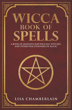 Wicca Book of Spells: a Book of Shadows for Wiccans, Witches, and Other Practiti