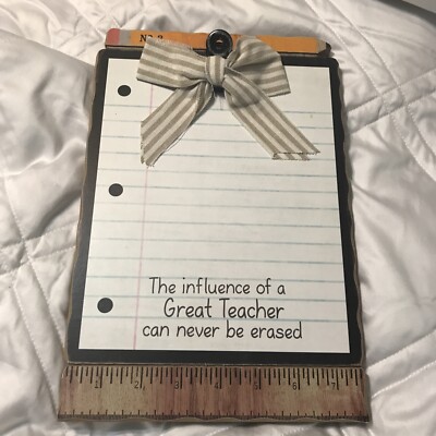The Influence Of A Great Teacher Can Never Be Erased Shelf Sitter 8'' x .5'' x 12''