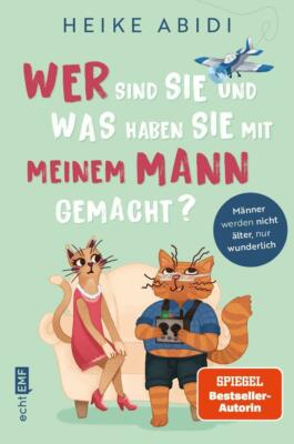 Wer sind Sie und was haben Sie mit meinem Mann gemacht? von Heike Abidi...
