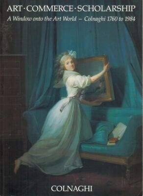 ART, COMMERCE, SCHOLARSHIP - P & D Colnaghi & Co Ltd - PBK - Very Good