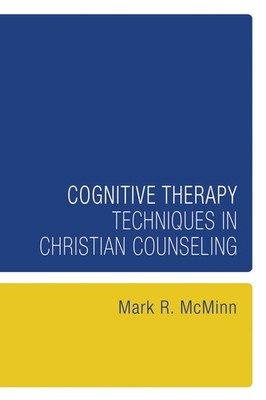 Cognitive Therapy Techniques in Christian Counseling (Resources for Christia...